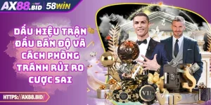 Dấu Hiệu Trận Đấu Bán Độ Và Cách Phòng Tránh Rủi Ro Cược Sai